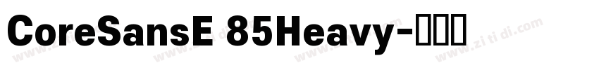CoreSansE 85Heavy字体转换